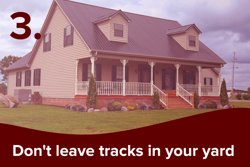 don't leave tracks in your yard